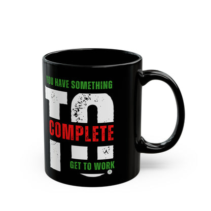 Get to work! Coffee Mug