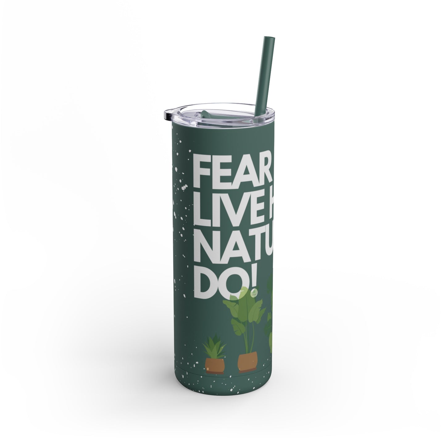 Fear Don't Live Here! Skinny Matte Tumbler