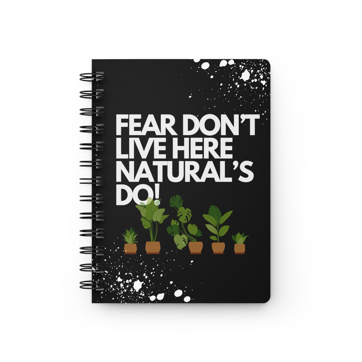 Fear Don't Live Here! Spiral Journal