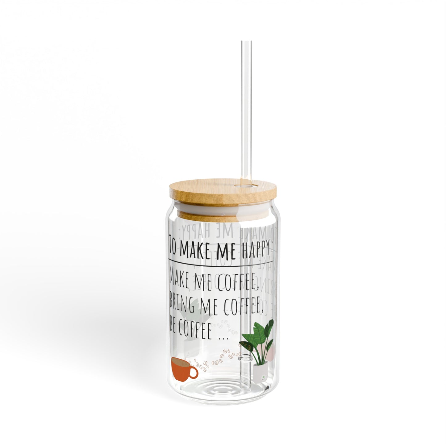 Make Me Happy Cold Glass Ice Coffee/ Juice Sipper